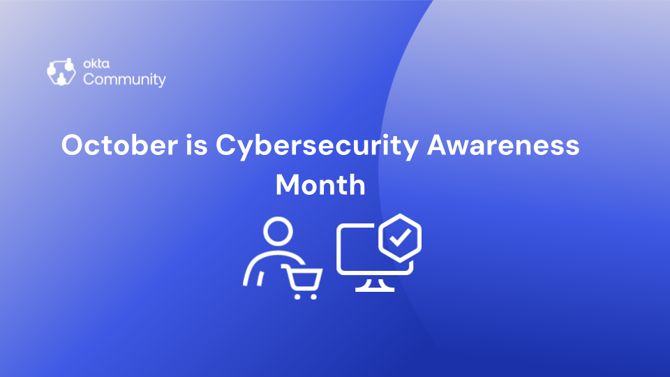 Community Blog Post: October is Cybersecurity Awareness Month