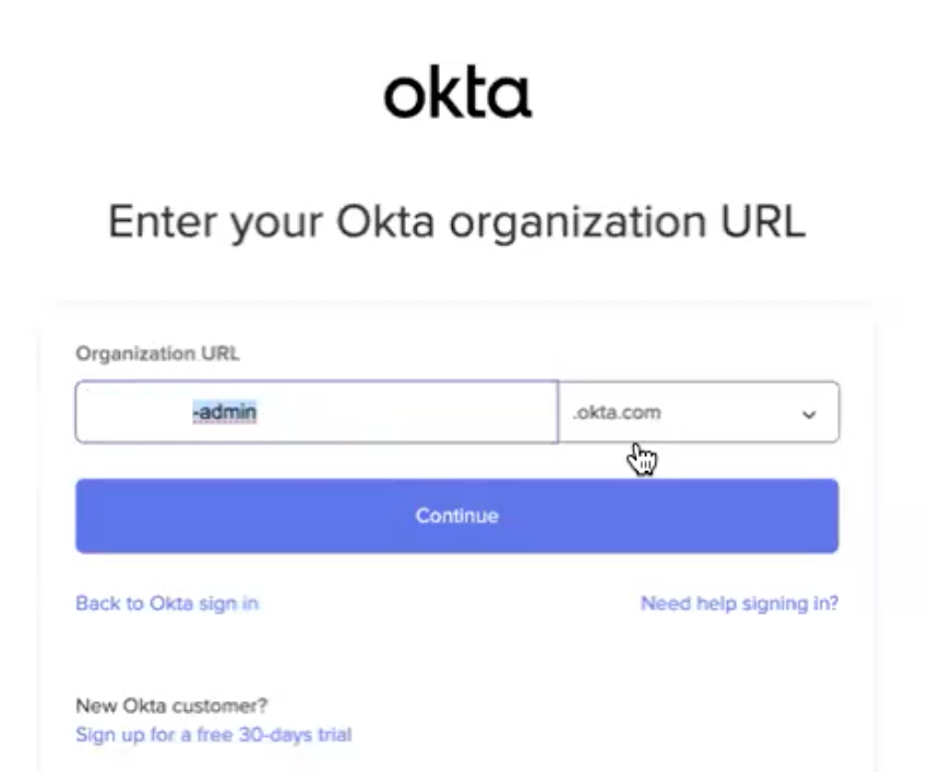 Enter your non-custom okta org subdomain and add “-admin”