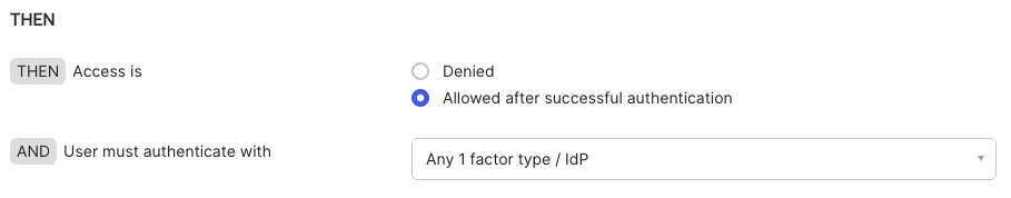 AND User must authenticate with Any 1 factor type / IdP