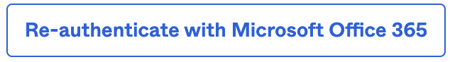 Re-authenticate with Microsoft Office 365 button